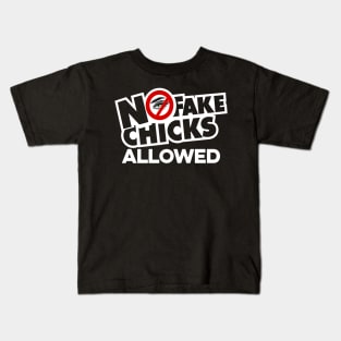 No Fake Chics Allowed Kids T-Shirt